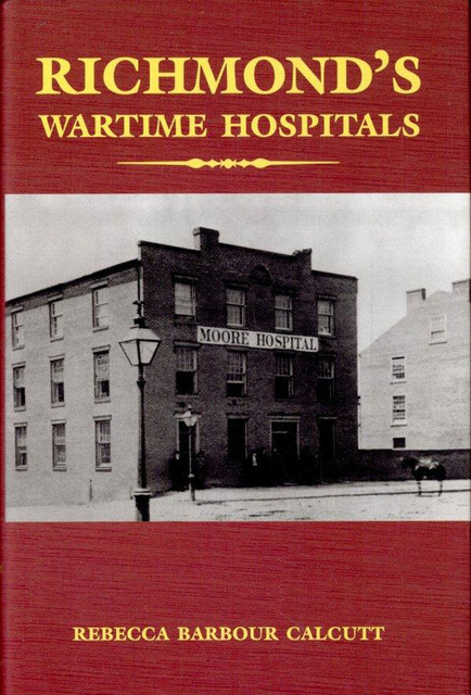 Richmond's Wartime Hospitals, Rebecca Barbour Calcutt