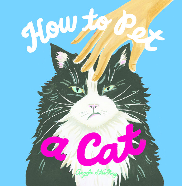 How to Pet a Cat, Angela Staehling