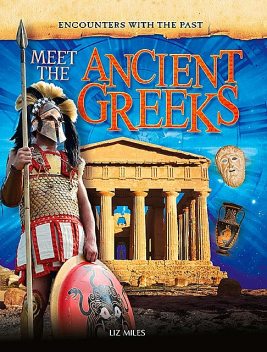 Meet the Ancient Greeks, Liz Miles