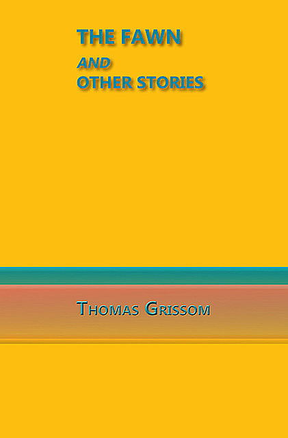 The Fawn and Other Stories, Thomas Grissom