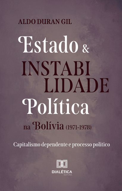 Estado e Instabilidade Política na Bolívia (1971–1978), Aldo Duran Gil