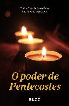 O poder de Pentecostes, Padre João Henrique, Padre Moacir Anastácio