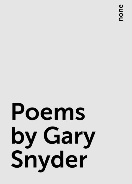 Poems by Gary Snyder, none