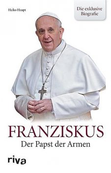 Franziskus – Der Papst der Armen, Heiko Haupt
