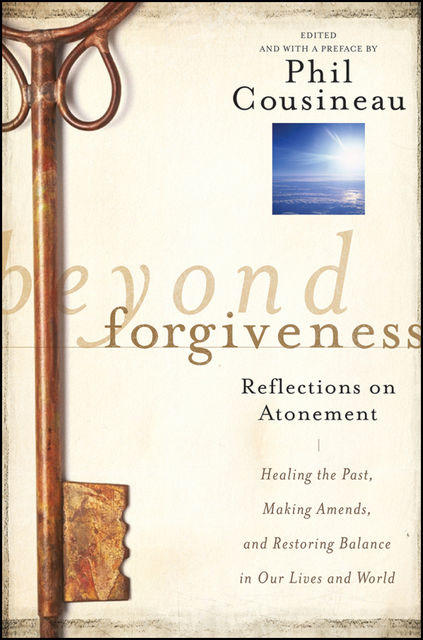 Beyond Forgiveness, Phil Cousineau