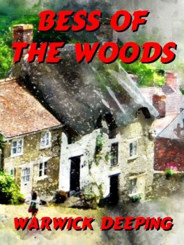 Bess of the Woods, Warwick Deeping