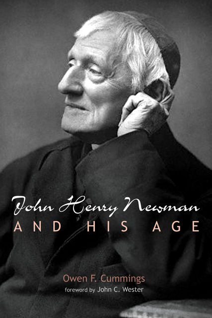 John Henry Newman and His Age, Owen F. Cummings