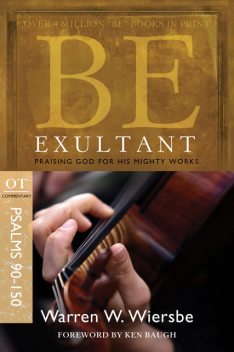 Be Exultant (Psalms 90–150), Warren W. Wiersbe