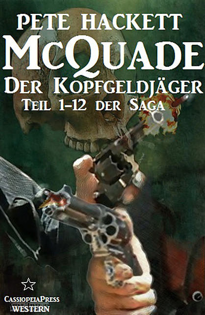 McQuade – Der Kopfgeldjäger, Teil 1–12 der Saga (Western), Pete Hackett