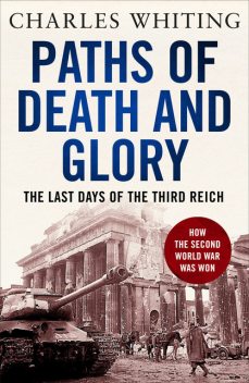 Paths of Death and Glory, Charles Whiting