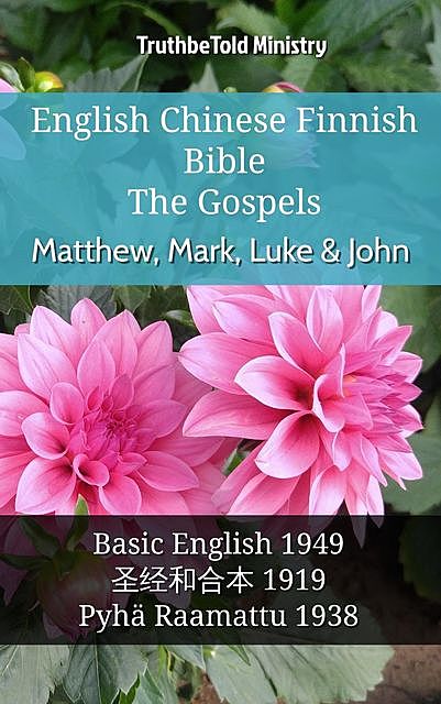 English Chinese Finnish Bible – The Gospels – Matthew, Mark, Luke & John, TruthBeTold Ministry