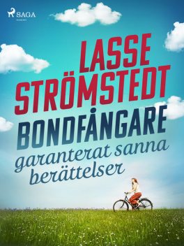 Bondfångare – garanterat sanna berättelser, Lasse Strömstedt