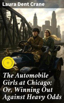 The Automobile Girls at Chicago; Or, Winning Out Against Heavy Odds, Laura Dent Crane