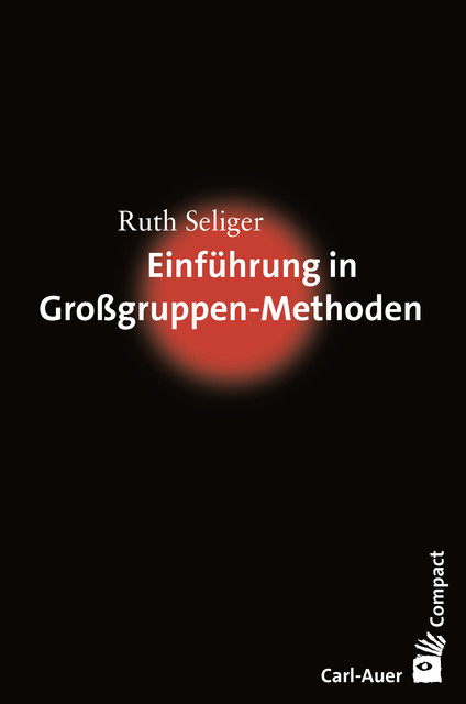 Einführung in Großgruppen-Methoden, Ruth Seliger