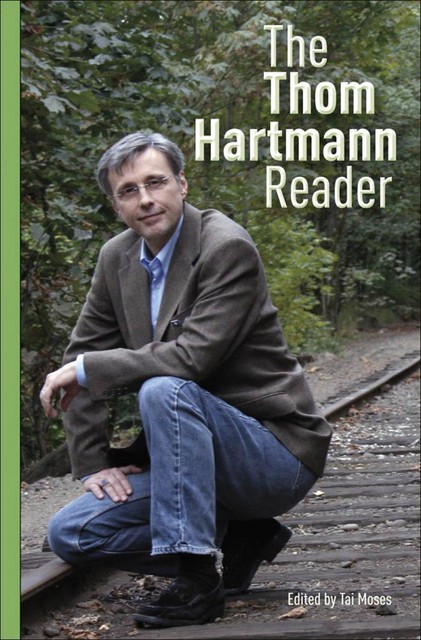 The Thom Hartmann Reader, Thom Hartmann