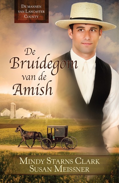 De bruidegom van de Amish, Susan Meissner, Mindy Starns Clark