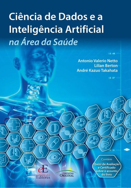 Ciência de Dados e a Inteligência Artificial na Área da Saúde, André Kazuo Takahata, Antonio Valerio Netto, Lilian Berton