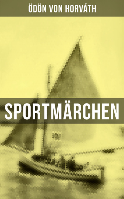 Sportmärchen, Ödön von Horváth