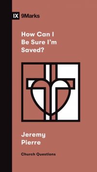 How Can I Be Sure I'm Saved, Jeremy Pierre