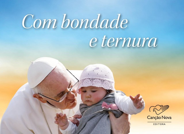 Com Bondade E Ternura, Papa Francisco