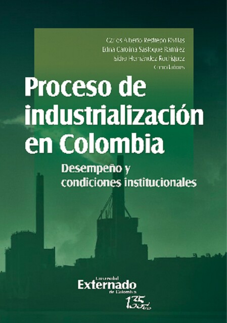 Proceso de industrialización en Colombia, Jorge González, Jorge Castro, Edna Carolina Sastoque Ramírez, Alberto Morales, Andrés Felipe Castro Baquero, Carlos Alberto Restrepo Rivillas, Claudia Milena Pico Bonil, Germán Sánchez Pérez, Nicolás Alejandro Rojas Pardo, Sergio Cuellar
