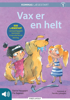 Kommas læsestart: Vax er en helt – niveau 1, Pia Aagesen, Sanne Haugaard