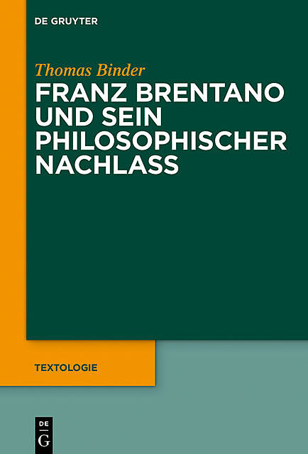 Franz Brentano und sein philosophischer Nachlass, Thomas Binder