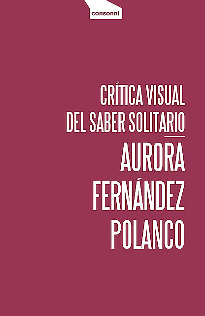 Crítica visual del saber solitario, Aurora Fernández Polanco