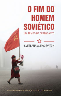 O Fim do Homem Soviético, Svetlana Aleksiévitch