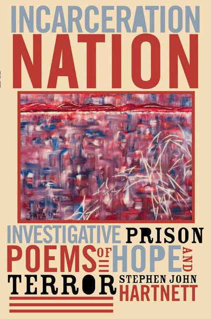 Incarceration Nation, Stephen John Hartnett
