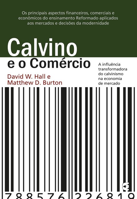 Calvino e o comércio, David W. Hall, Matthew D. Burton