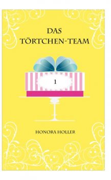 Das Törtchen-Team, Honora Holler