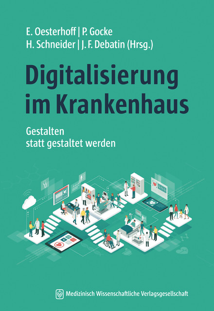 Digitalisierung im Krankenhaus, Peter Gocke, Ecky Oesterhoff, Henning Schneide, J.F. Debatin