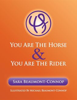 You are the Horse and You are the Rider, Michael R Beaumont-Connop, Sara K Beaumont-Connop