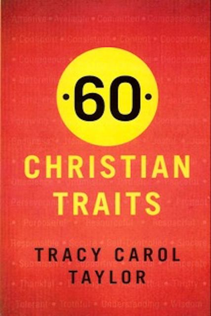 60 Christian Traits, Tracy Carol Taylor