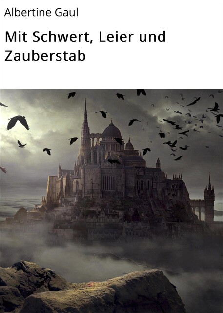 Mit Schwert, Leier und Zauberstab, Albertine Gaul