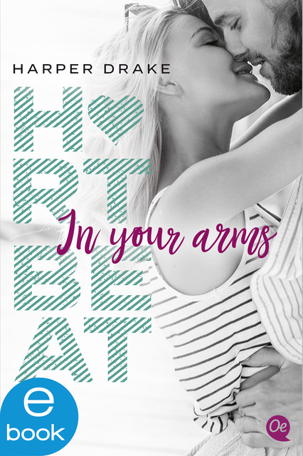 Heartbeat. In your arms, Harper Drake