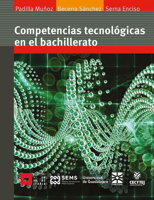 Competencias tecnológicas en el bachillerato, Ruth Padilla Muñoz, Guadalupe María Becerra Sánchez, Teresita de Jesús Serna Enciso