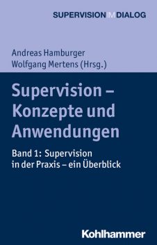 Supervision – Konzepte und Anwendungen, Wolfgang Mertens, Ulrich Schweiger, Valerija Sipos, Mathias Lohmer, Katharina Gröning, Corinna Wernz, Günther Bergmann, Beate West-Leuer, Björn Salomonsson, Brigitte Geißler-Pilz, Brigitte Schiffner, Doris Knaier, Peter Heintel, Wolfgang Weigand