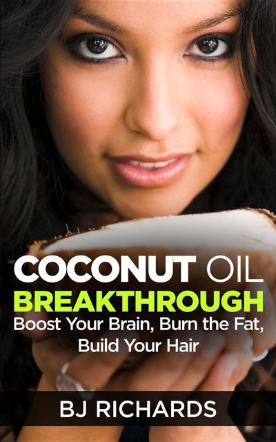 Coconut Oil Breakthrough, B.J. Richards