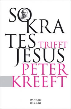Sokrates trifft Jesus, Peter Kreeft