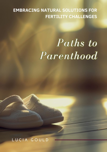 Paths to Parenthood, Lucia Gould