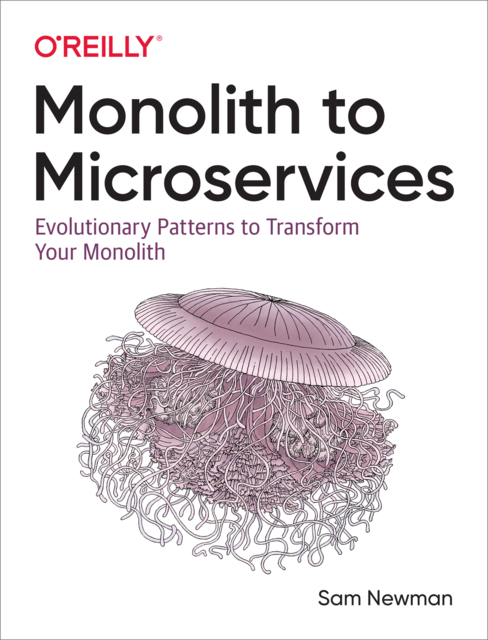 Monolith to Microservices, Sam Newman