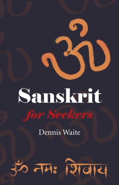 Sanskrit for Seekers, Dennis Waite