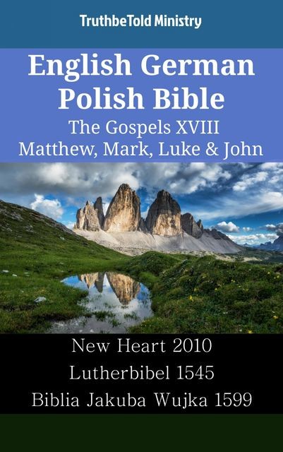 English German Polish Bible – The Gospels XVIII – Matthew, Mark, Luke & John, Truthbetold Ministry