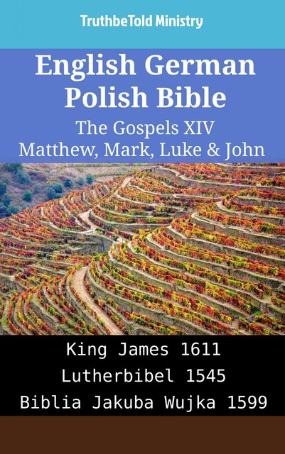 English German Polish Bible – The Gospels XVIII – Matthew, Mark, Luke & John, Truthbetold Ministry