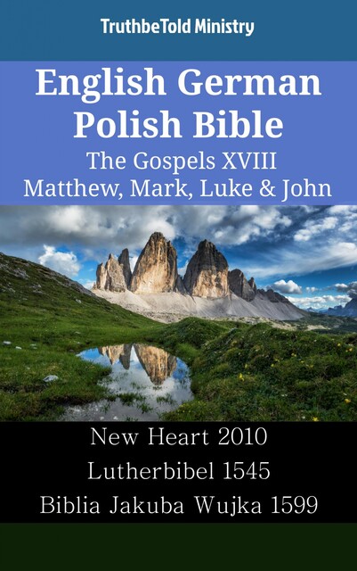 English German Polish Bible – The Gospels XVIII – Matthew, Mark, Luke & John, Truthbetold Ministry