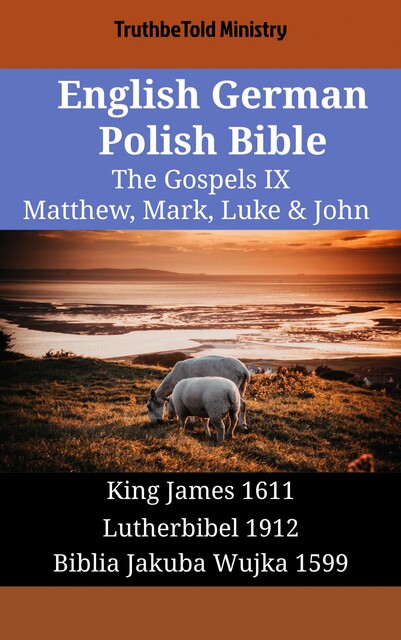 English German Polish Bible – The Gospels XVIII – Matthew, Mark, Luke & John, Truthbetold Ministry