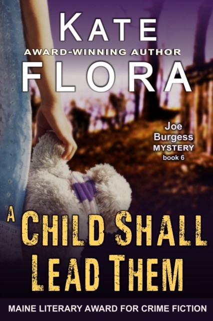 Child Shall Lead Them (A Joe Burgess Mystery, Book 6), Kate Flora