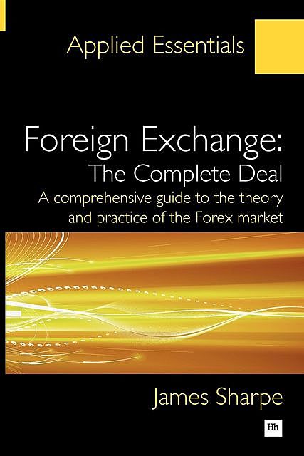 Foreign Exchange: The Complete Deal, James Sharpe